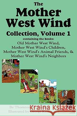 The Mother West Wind Collection, Volume 1 Thornton W. Burgess George Kerr Harrison Cady 9781604598759 Flying Chipmunk Publishing