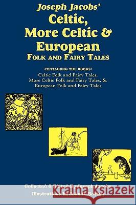 Joseph Jacobs' Celtic, More Celtic, and European Folk and Fairy Tales Joseph Jacobs John D. Batten 9781604598964 Flying Chipmunk Publishing