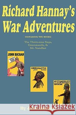 Richard Hannay's War Adventures: The 39 Steps, Greenmantle, & Mr. Standfast Buchan, John 9781604599053 Flying Chipmunk Publishing