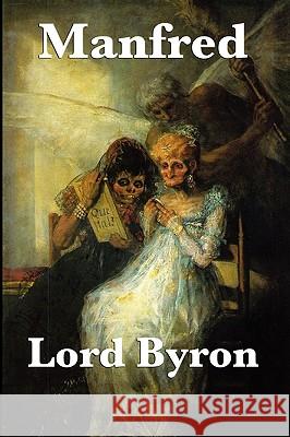 Manfred Lord George Gordon Byron George Gordon Byron 9781604599084 Wilder Publications