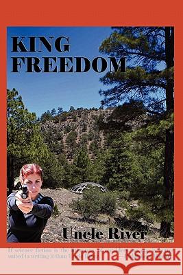 King Freedom Uncle River 9781604599244 Fantastic Books