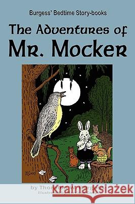 The Adventures of Mr. Mocker Thornton W. Burgess Harrison Cady 9781604599602 Flying Chipmunk Publishing