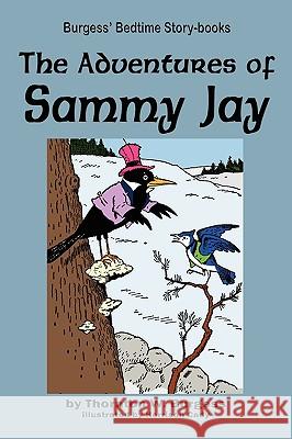 The Adventures of Sammy Jay Thornton W Burgess, Harrison Cady 9781604599664 Flying Chipmunk Publishing