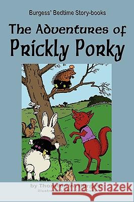 The Adventures of Prickly Porky Thornton W. Burgess Harrison Cady 9781604599688 Flying Chipmunk Publishing