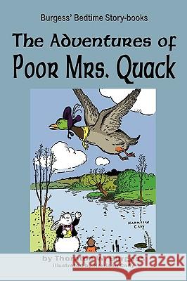 The Adventures of Poor Mrs. Quack Thornton W. Burgess Harrison Cady 9781604599701 Flying Chipmunk Publishing