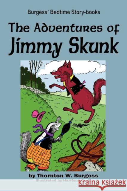 The Adventures of Jimmy Skunk Thornton W. Burgess Harrison Cady 9781604599725 Flying Chipmunk Publishing