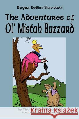 The Adventures of Ol' Mistah Buzzard Thornton W. Burgess Harrison Cady 9781604599749 Flying Chipmunk Publishing