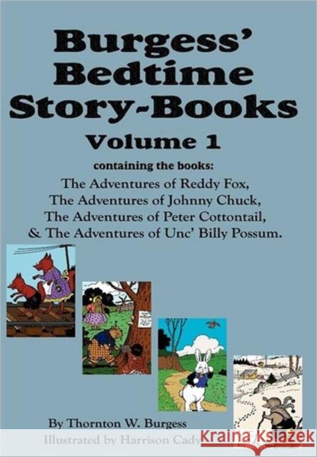 Burgess' Bedtime Story-Books, Vol. 1: Reddy Fox, Johnny Chuck, Peter Cottontail, & Unc' Billy Possum Burgess, Thornton W. 9781604599756 Flying Chipmunk Publishing