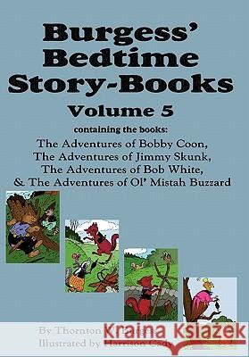 Burgess' Bedtime Story-Books, Vol. 5: The Adventures of Bobby Coon; Jimmy Skunk; Bob White; & Ol' Mistah Buzzard Burgess, Thornton W. 9781604599794 Flying Chipmunk Publishing