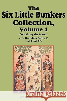 The Six Little Bunkers Collection, Volume 1: ...at Grandma Bell's; ...at Aunt Jo's Laura Lee Hope, Edward Stratemeyer 9781604599831 Flying Chipmunk Publishing