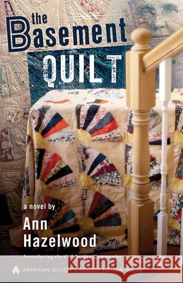 The Basement Quilt: Colebridge Community Series Book 1 of 7 Hazelwood, Ann 9781604600452