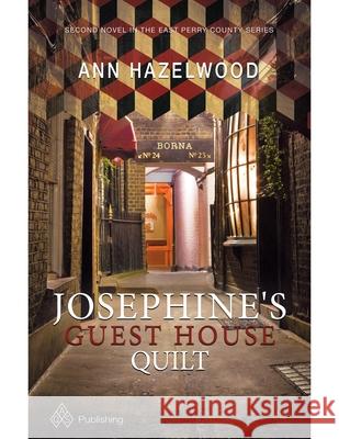 Josephine's Guest House Quilt: East Perry County Series Book 2 of 5 Hazelwood, Ann 9781604603910