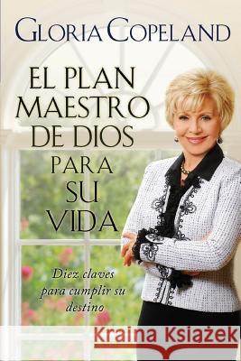 El Plan Maestro de Dios Para Su Vida: God's Master Plan for Your Life Gloria Copeland 9781604631111 Kenneth Copeland Ministries
