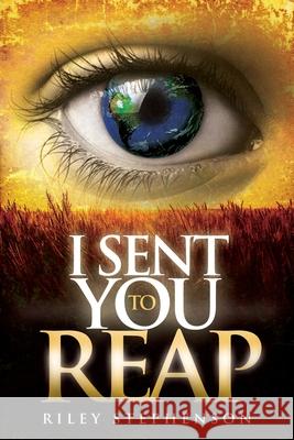 I Sent You to Reap Riley Stephenson 9781604632187 Kenneth Copeland Ministries
