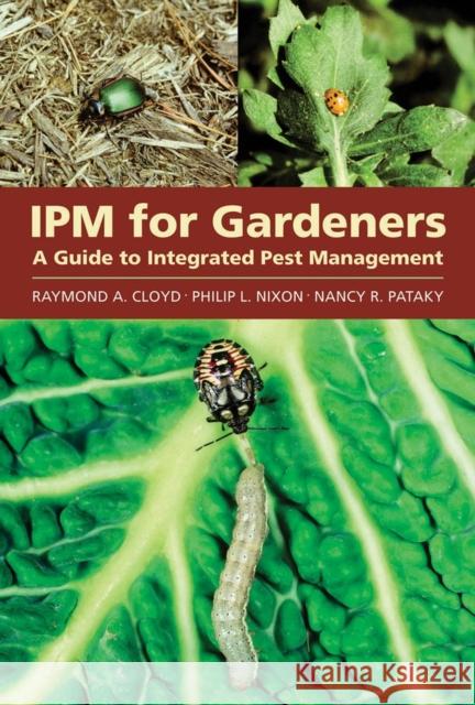 IPM for Gardeners Raymond A. Cloyd Philip L. Nixon Nancy R. Pataky 9781604690613 Timber Press (OR)
