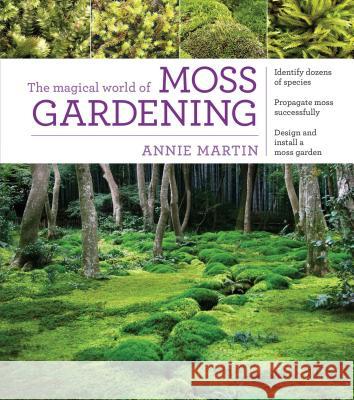 Magical World of Moss Gardening Annie Martin 9781604695601 Timber Press (OR)