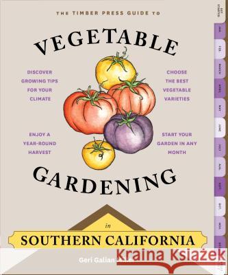 The Timber Press Guide to Vegetable Gardening in Southern California Geri Miller 9781604695618 Timber Press (OR)