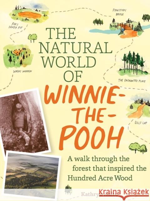 The Natural World of Winnie-the-Pooh: A Walk Through the Forest that Inspired the Hundred Acre Wood Kathryn Aalto 9781604695991 Workman Publishing