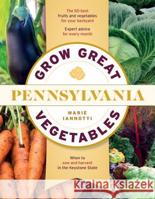 Grow Great Vegetables in Pennsylvania Marie Iannotti 9781604698848 Timber Press (OR)