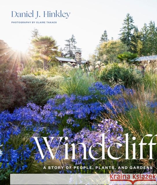 Windcliff: A Story of People, Plants, and Gardens Hinkley, Daniel J. 9781604699012 Timber Press (OR)