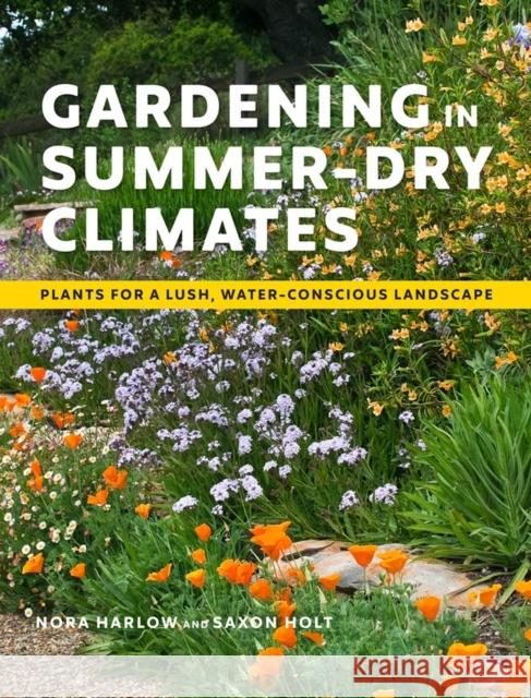 Gardening in Summer-Dry Climates: Plants for a Lush, Water-Conscious Landscape Harlow, Nora 9781604699128 Timber Press (OR)