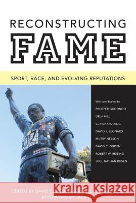 Reconstructing Fame : Sport, Race, and Evolving Reputations David C. Ogden 9781604730913 University Press of Mississippi