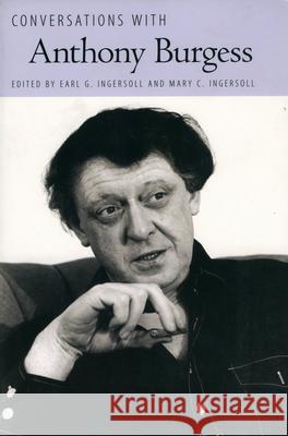 Conversations with Anthony Burgess Anthony Burgess 9781604730968 University Press of Mississippi