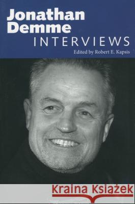 Jonathan Demme: Interviews Robert E. Kapsis 9781604731170 University Press of Mississippi