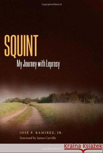 Squint: My Journey with Leprosy Jose P. Ramirez 9781604731194