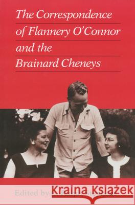 Correspondence of Flannery O'Connor and the Brainard Cheneys C. Ralph Stephens 9781604731668