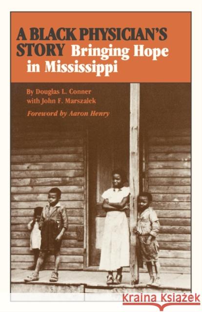 A Black Physician's Story: Bringing Hope in Mississippi Conner, Douglas L. 9781604731736 University Press of Mississippi