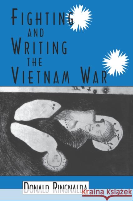 Fighting and Writing the Vietnam War Donald Ringnalda 9781604731828 University Press of Mississippi