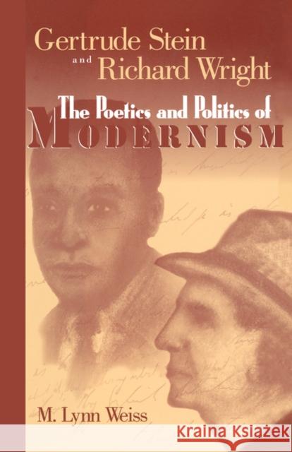 Gertrude Stein and Richard Wright: The Poetics and Politics of Modernism Weiss, M. Lynn 9781604731880 LEAN MARKETING PRESS