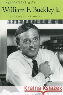 Conversations with William F. Buckley Jr. William F., Jr. Buckley William F. Meeha 9781604732245 University Press of Mississippi