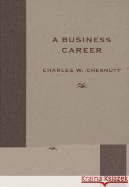 A Business Career Charles W. Chesnutt Matthew Wilson Marjan Va 9781604732573 University Press of Mississippi