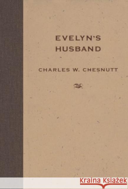 Evelyn's Husband Charles W. Chesnutt Matthew Wilson Marjan Va 9781604732580 University Press of Mississippi