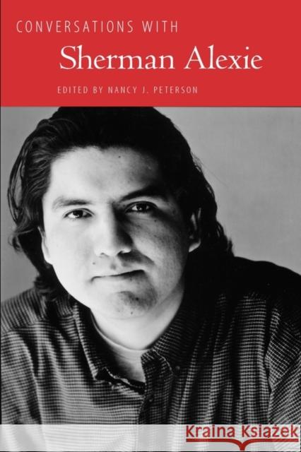 Conversations with Sherman Alexie Sherman Alexie Nancy J. Peterson 9781604732795 University Press of Mississippi