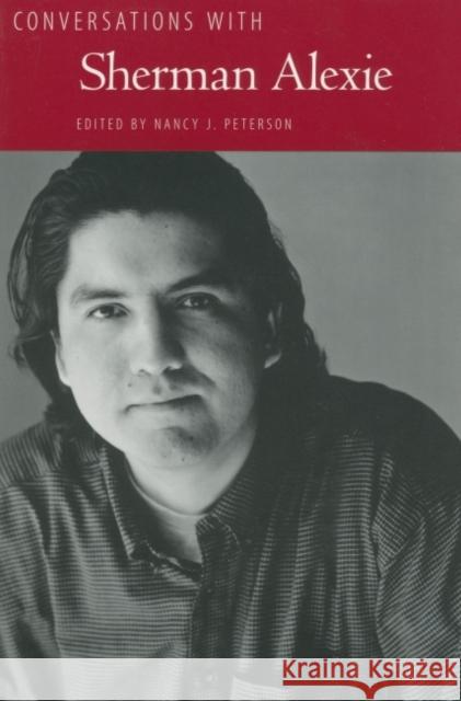 Conversations with Sherman Alexie Sherman Alexie Nancy J. Peterson 9781604732801 University Press of Mississippi