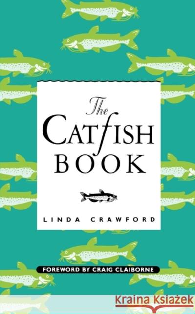 The Catfish Book Linda Crawford Craig Claiborne 9781604733891 University Press of Mississippi