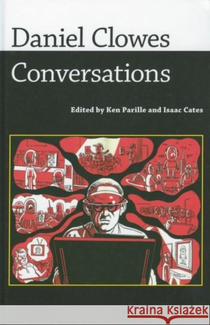 Daniel Clowes: Conversations Ken Parille Isaac Cates 9781604734409 University Press of Mississippi