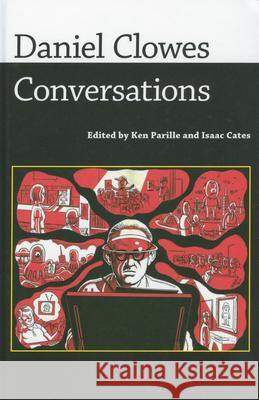 Daniel Clowes: Conversations Ken Parille Isaac Cates 9781604734416 University Press of Mississippi