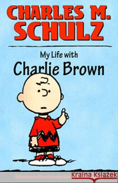 My Life with Charlie Brown Charles M. Schulz M. Thomas Inge 9781604734478