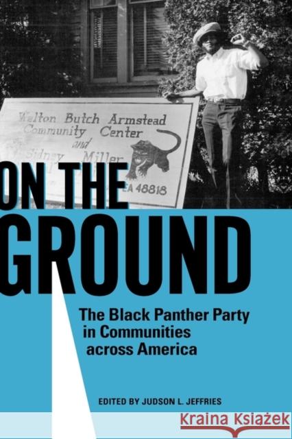 On the Ground: The Black Panther Party in Communities Across America Jeffries, Judson L. 9781604734928