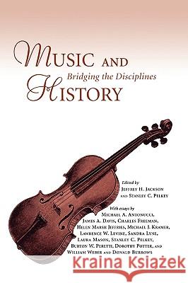 Music and History: Bridging the Disciplines Jackson, Jeffrey H. 9781604735208