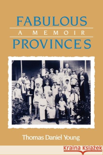 Fabulous Provinces: A Memoir Young, Thomas Daniel 9781604735505 University Press of Mississippi