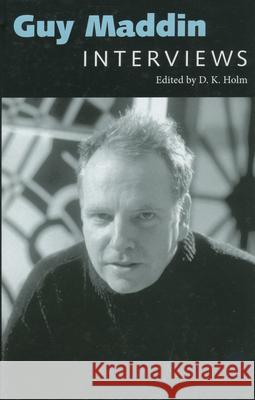 Guy Maddin: Interviews Holm, D. K. 9781604735635 University Press of Mississippi