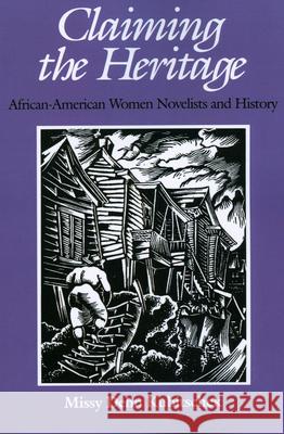 Claiming the Heritage: African-American Women Novelists and History Kubitschek, Missy Dehn 9781604735741 University Press of Mississippi