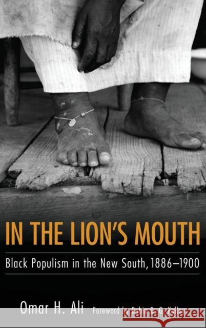 In the Lion's Mouth: Black Populism in the New South, 1886-1900 Omar H. Ali 9781604737783 University Press of Mississippi