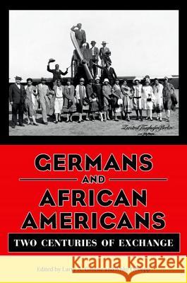 Germans and African Americans: Two Centuries of Exchange Greene, Larry A. 9781604737844