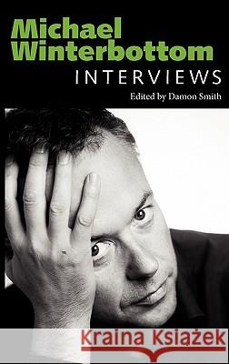 Michael Winterbottom: Interviews Smith, Damon 9781604738407 University Press of Mississippi